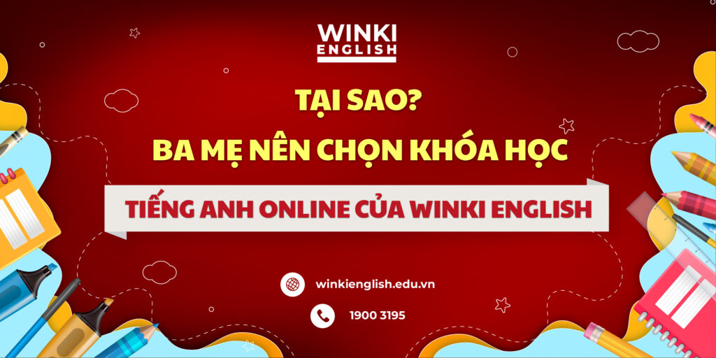 tại sao? ba mẹ nên chọn từ khóa học tiếng anh online của Winki English